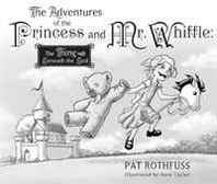 Patrick Rothfuss The Adventures of the Princess and Mr. Whiffle: The Thing Beneath the Bed 