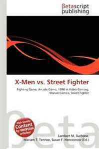 Lambert M. Surhone, Miriam T. Timpledon, Susan F. Marseken X-Men vs. Street Fighter 