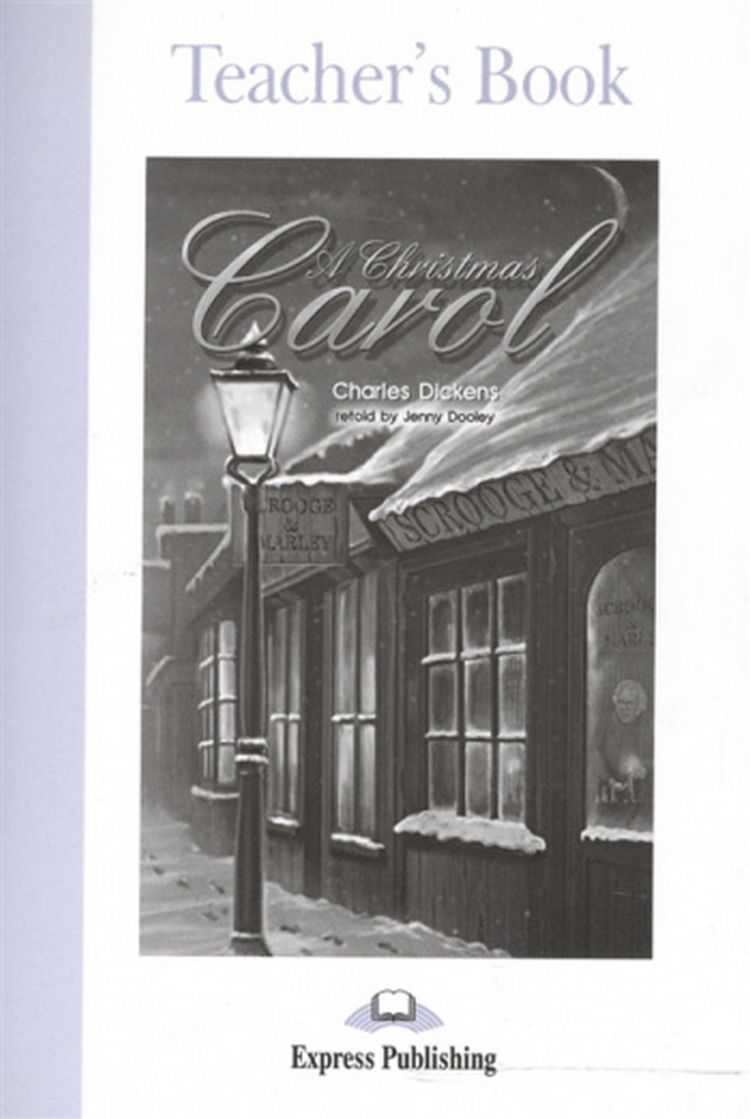 Charles Dickens, retold by Jenny Dooley A Christmas Carol. Teacher's Book.    