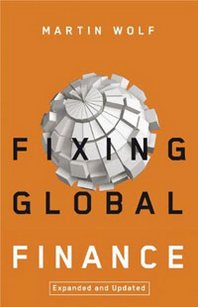 Martin Wolf Fixing Global Finance 