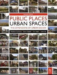 Matthew Carmona, Tim Heath, Taner Oc, Steve Tiesdell Public Places Urban Spaces, Second Edition: The Dimensions of Urban Design 