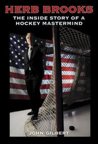 John Gilbert Herb Brooks: The Inside Story of a Hockey Mastermind 