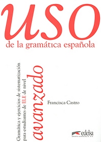 Francisca Castro Uso de la gramatica espanola: Avanzado 