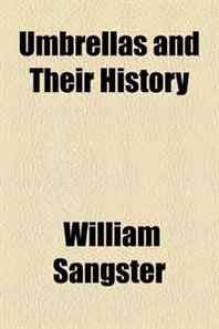 William Sangster Umbrellas and Their History 