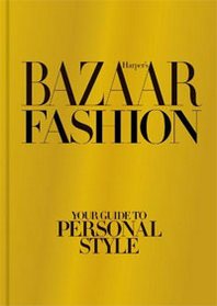 Lisa Armstrong Harper's Bazaar Fashion: Your Guide to Personal Style 