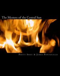 Peryt Shou The Mystery of the Central Sun: from the scientific and metaphysical viewpoints 