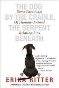 Erika Ritter The Dog by the Cradle, the Serpent Beneath: Some Paradoxes of Human-Animal Relationships 