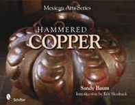 Sandy Baum Mexican Arts Series: Hammered Copper 