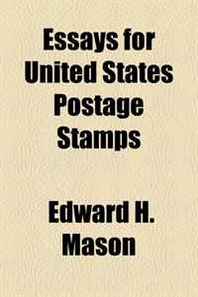 Edward H. Mason Essays for United States Postage Stamps 