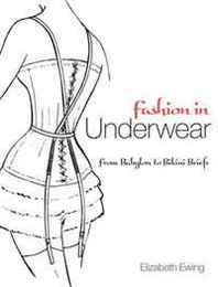 Elizabeth Ewing Fashion in Underwear: from Babylon to Bikini Briefs (Dover Books on Fashion) 