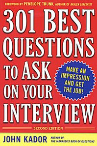 John Kador 301 Best Questions to Ask on Your Interview 