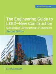 Liv Haselbach The Engineering Guide to LEED-New Construction: Sustainable Construction for Engineers (GreenSource) 