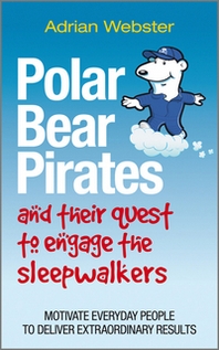 Adrian Webster Polar Bear Pirates and Their Quest to Engage the Sleepwalkers 