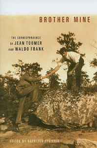 Editor Kathleen Pfeiffer Brother Mine: The Correspondence of Jean Toomer and Waldo Frank 