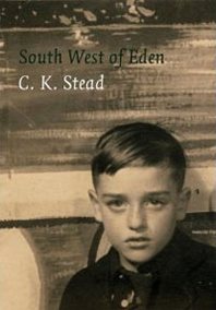 C. K. Stead South-West of Eden: A Memoir, 1932-1956 
