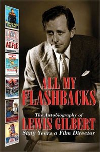 Lewis Gilbert All My Flashbacks: The Autobiography of Lewis Gilbert 