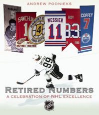 Andrew Podnieks Retired Numbers: A Celebration of NHL Excellence 