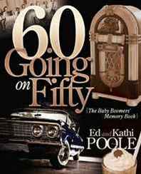Ed Poole, Kathi Poole 60 Going on Fifty: The Baby Boomers Memory Book 