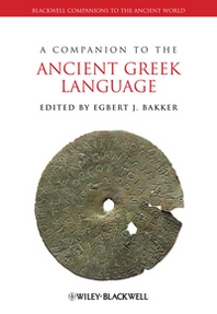 Egbert J. Bakker A Companion to the Ancient Greek Language 