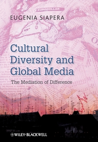 Eugenia Siapera Cultural Diversity and Global Media 
