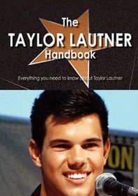 The Taylor Lautner Handbook - Everything you need to know about Taylor Lautner 