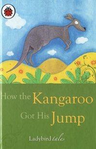 Heather Adams How the Kangaroo Got His Jump 
