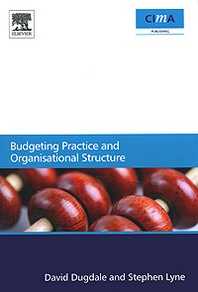 David Dugdale, Stephen Lyne Budgeting Practice and Organisational Structure 