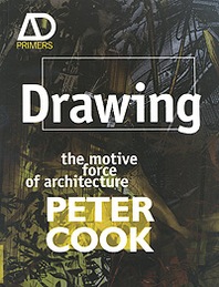 Peter Cook Drawing: The Motive Force of Architecture 
