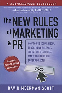 David Meerman Scott The New Rules of Marketing &  PR: How to Use Social Media, Blogs, News Releases, Online Video, and Viral Marketing to Reach Buyers Directly 
