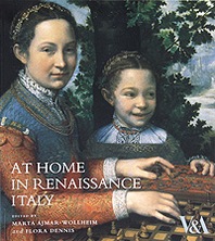 Editor by Marta Ajmar-Wollheim and Flora Dennis At Home in Renaissance Italy 