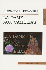 Dumas Alexandre Dumas La Dame aux camelias 