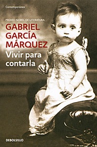 Gabriel Garcia Marquez Vivir para contarla 
