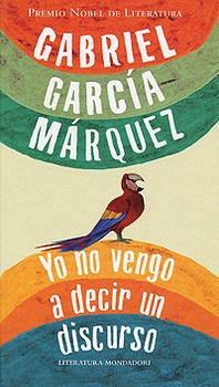 Gabriel Garcia Marquez Yo no vengo a decir un discurso 