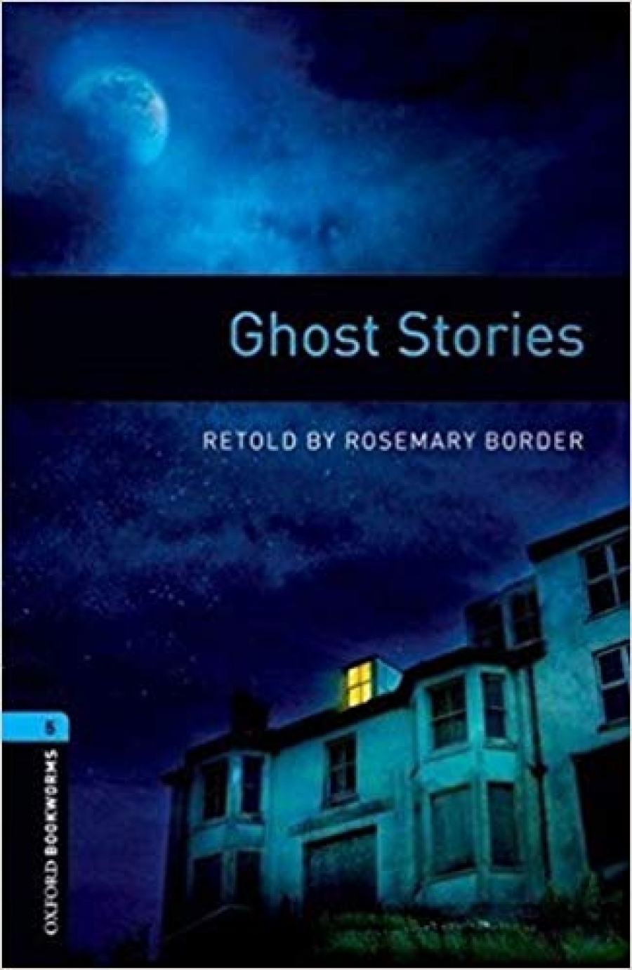 Retold by Rosemary Border OBL 5: Ghost Stories 