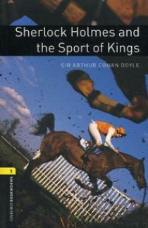 Sir Arthur Conan Doyle, Retold by Jennifer Bassett Sherlock Holmes and the Sport of Kings 