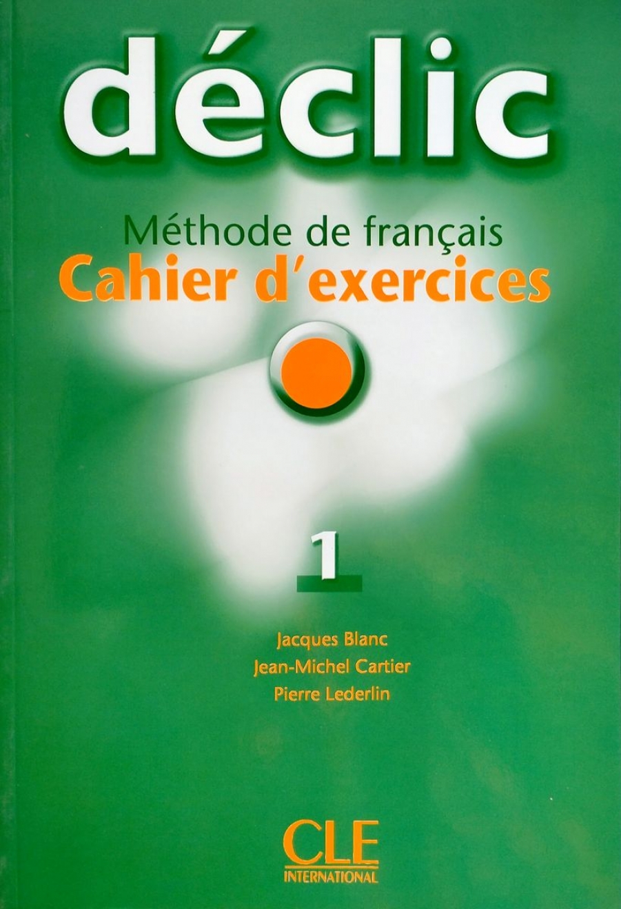 Jacques Blanc, Jean-Michel Cartier, Pierre Lederlin Declic 1 - Cahier d'exercices + CD audio 