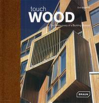 Meyhoter D. Touch Wood. The Rediscovery of a Building Material 