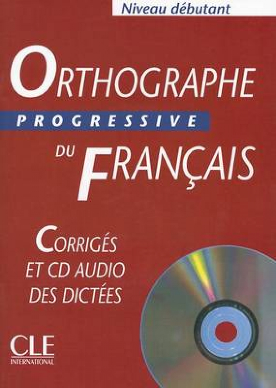 Isabelle Chollet, Jean-Michel Robert Orthographe Progressive du francais Debutant 400 exercices - Corrigs + CD audio 