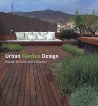 Bisbe X., Bisbe I., Vendrell R. Urban Garden Design: Private Terraces and Balconies 