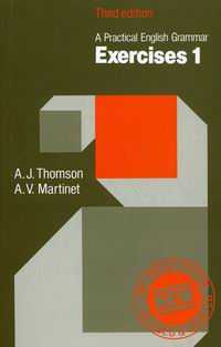 A. J. Thomson, A. V. Martinet Practical English Grammar Exercises 1 (Third Edition) (Low-priced edition) 