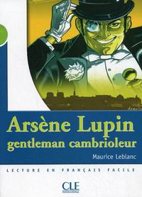 Maurice Leblanc, Catherine Barnoud-Bedel Mise en scene Niveau 2: Arsene Lupin, Gentleman Cambioleur (500 a 800 mots) 