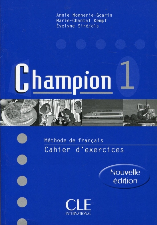 Monnerie-Goarin A., Sirejols E., Kempf M.-C. Champion 1 Cahier d'exercices (Nouvelle edition) 
