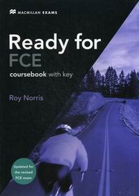 Roy Norris Ready for FCE Updated for the Revised Fce Exam. Coursebook with Key 