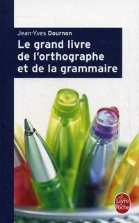 Dournon J.-Y. Le Grand Livre de l'orthographe et de la grammaire 