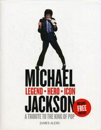 Aldis J. Michael Jackson. Legend. Hero. Icon 