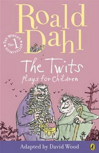 Roald D. The Twits: Plays for Children 