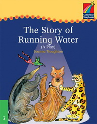 Joanna Troughton Cambridge Storybooks Level 3 The Story of Running Water (Play) 