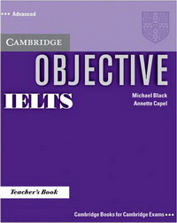 Annette Capel, Michael Black Objective IELTS Advanced Teacher's Book 