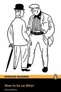George Mikes Penguin Readers 3: How to be an Alien 
