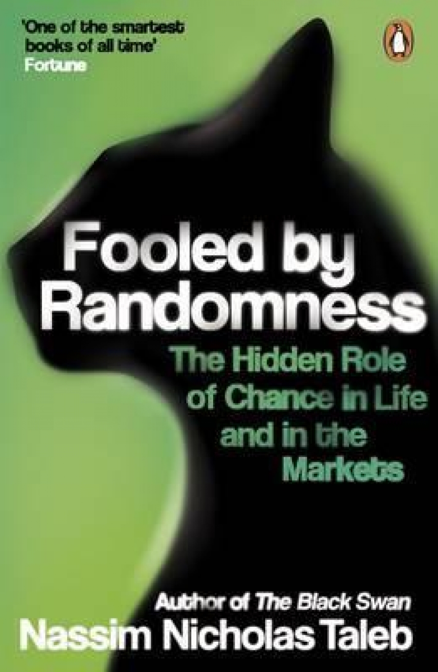 Nassim N.T. Fooled by Randomness: The Hidden Role of Chance in Life and in the Markets 